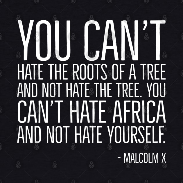 Black History, Quote, You can't hate Africa and not hate yourself., Malcolm x Quote, African American by UrbanLifeApparel